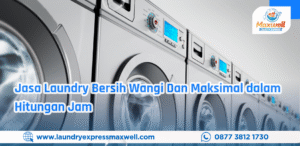 Jasa Laundry Bersih Wangi Dan Maksimal dalam Hitungan Jam