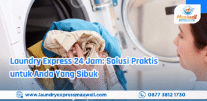 Laundry Express 24 Jam: Solusi Praktis untuk Anda Yang Sibuk